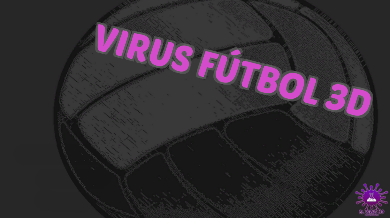 Virus Fútbol 3D - El Virus 3D